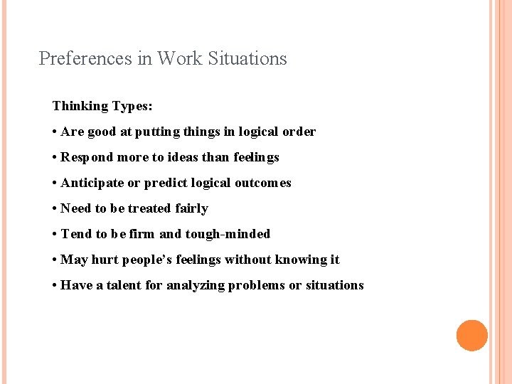 Preferences in Work Situations Thinking Types: • Are good at putting things in logical