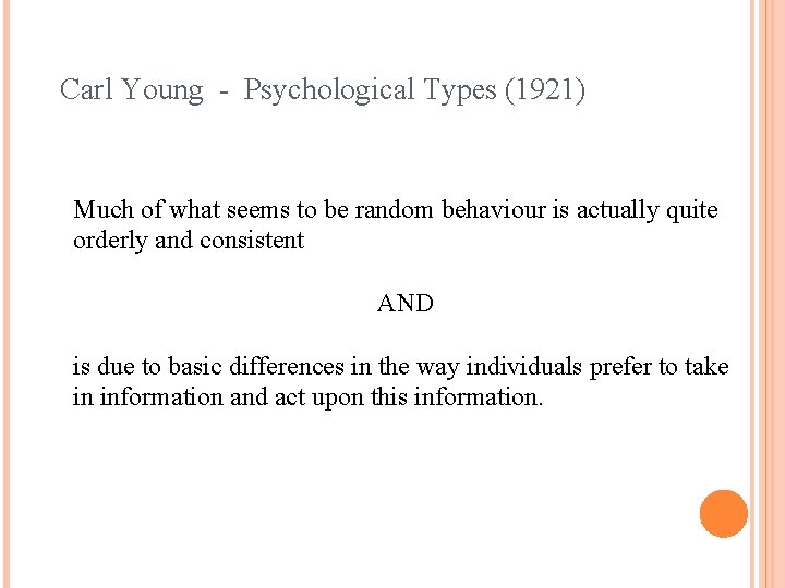 Carl Young - Psychological Types (1921) Much of what seems to be random behaviour