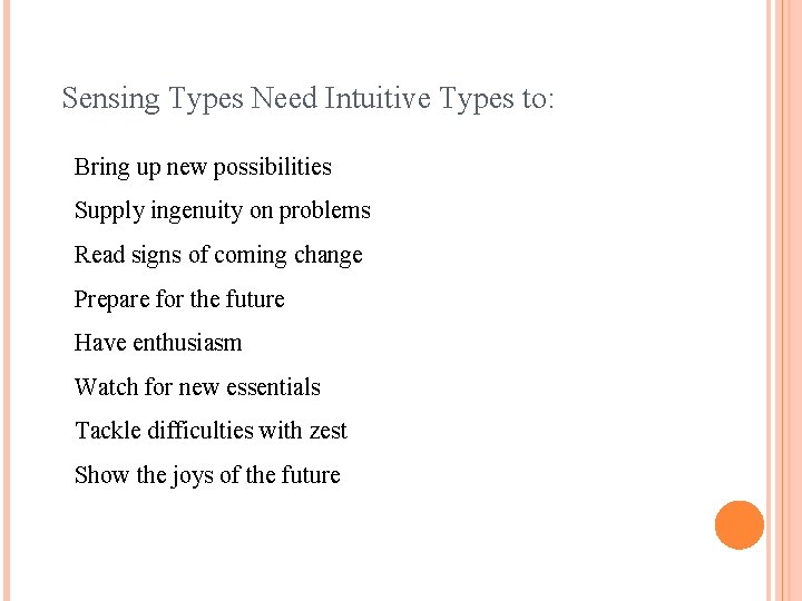 Sensing Types Need Intuitive Types to: Bring up new possibilities Supply ingenuity on problems