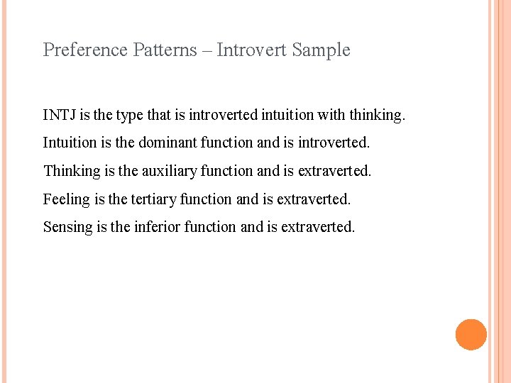 Preference Patterns – Introvert Sample INTJ is the type that is introverted intuition with