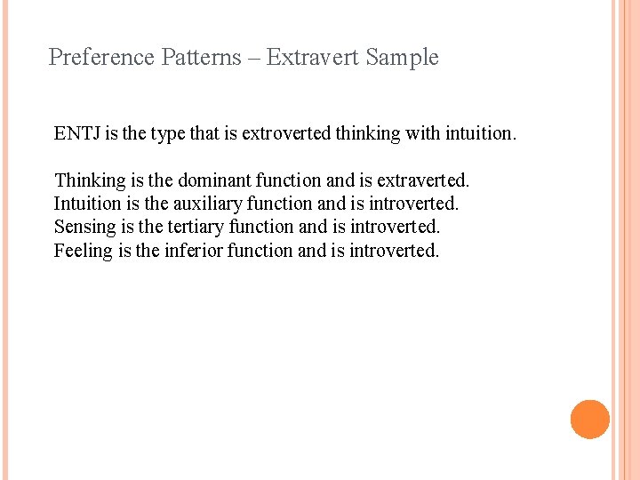 Preference Patterns – Extravert Sample ENTJ is the type that is extroverted thinking with