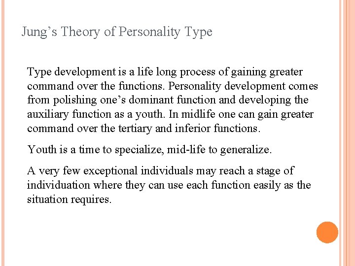 Jung’s Theory of Personality Type development is a life long process of gaining greater