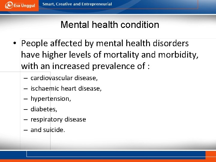 Mental health condition • People affected by mental health disorders have higher levels of