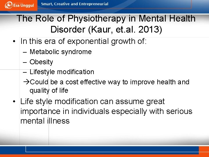 The Role of Physiotherapy in Mental Health Disorder (Kaur, et. al. 2013) • In