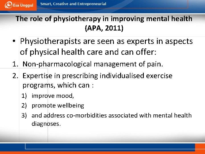 The role of physiotherapy in improving mental health (APA, 2011) • Physiotherapists are seen