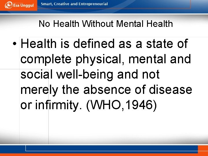 No Health Without Mental Health • Health is defined as a state of complete