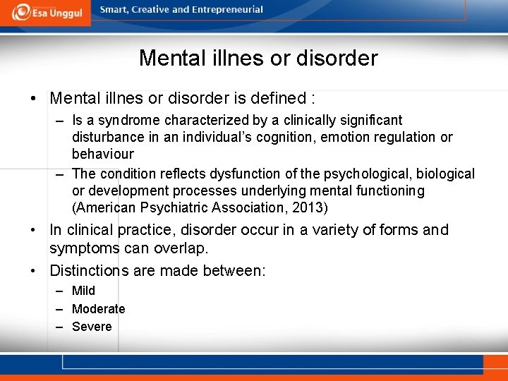 Mental illnes or disorder • Mental illnes or disorder is defined : – Is