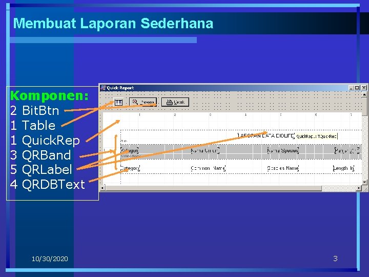 Membuat Laporan Sederhana Komponen: 2 Bit. Btn 1 Table 1 Quick. Rep 3 QRBand