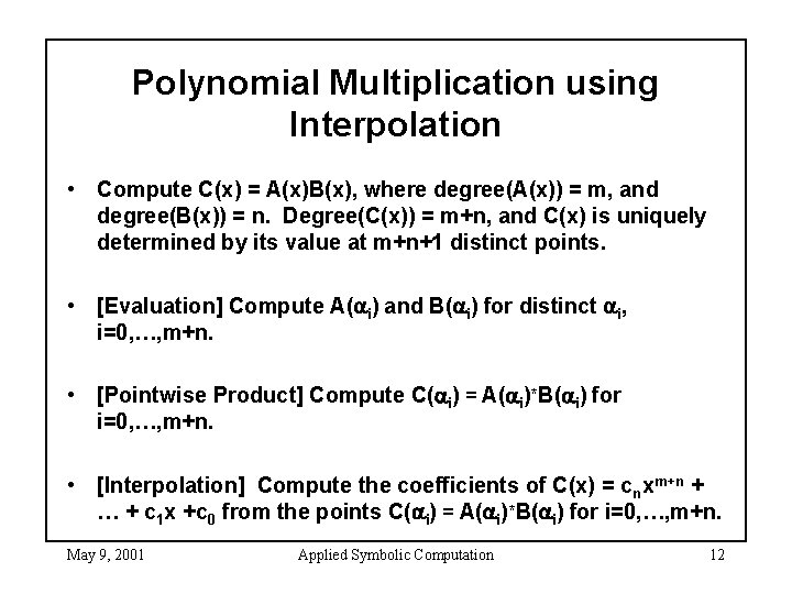 Polynomial Multiplication using Interpolation • Compute C(x) = A(x)B(x), where degree(A(x)) = m, and