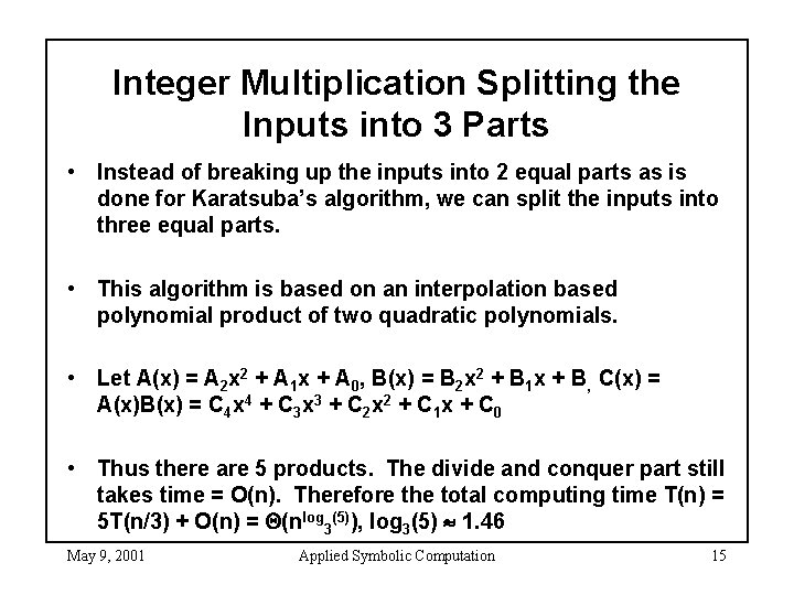 Integer Multiplication Splitting the Inputs into 3 Parts • Instead of breaking up the