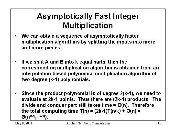 Asymptotically Fast Integer Multiplication • We can obtain a sequence of asymptotically faster multiplication