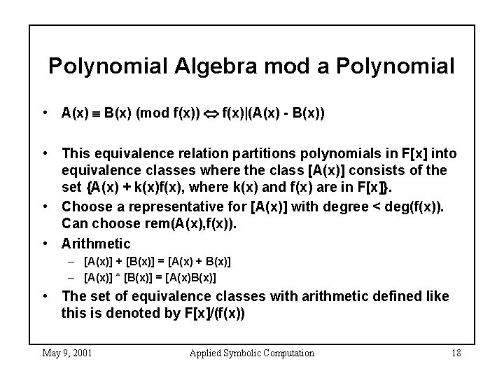 Polynomial Algebra mod a Polynomial • A(x) B(x) (mod f(x)) f(x)|(A(x) - B(x)) •
