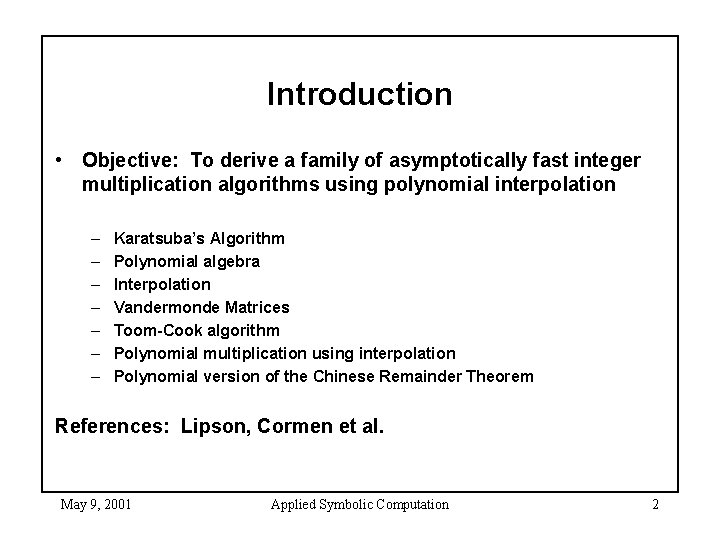 Introduction • Objective: To derive a family of asymptotically fast integer multiplication algorithms using