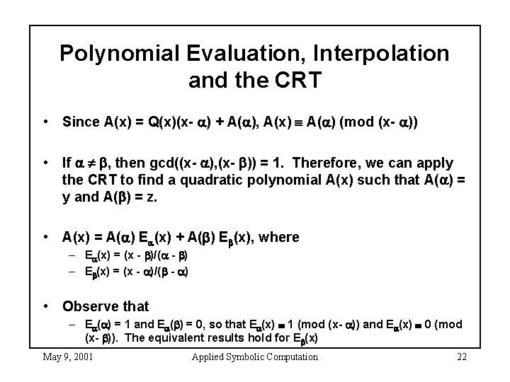 Polynomial Evaluation, Interpolation and the CRT • Since A(x) = Q(x)(x- ) + A(