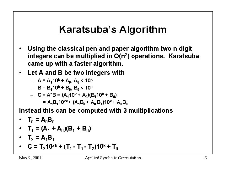 Karatsuba’s Algorithm • Using the classical pen and paper algorithm two n digit integers