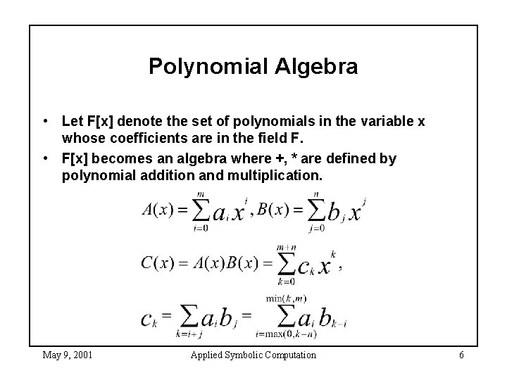 Polynomial Algebra • Let F[x] denote the set of polynomials in the variable x