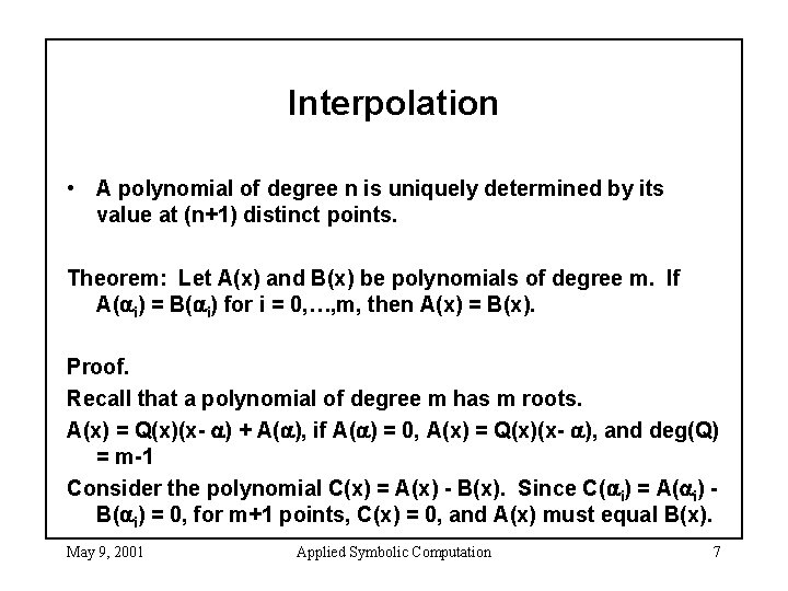 Interpolation • A polynomial of degree n is uniquely determined by its value at