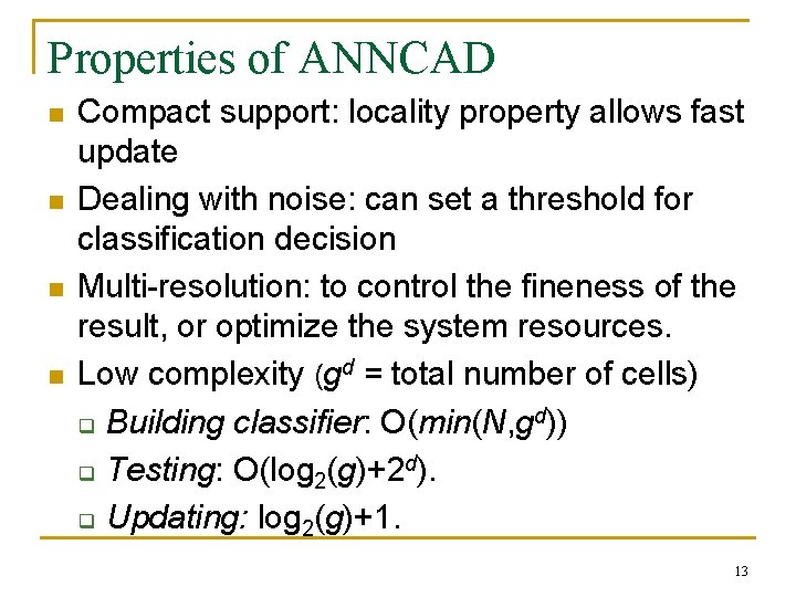 Properties of ANNCAD n n Compact support: locality property allows fast update Dealing with