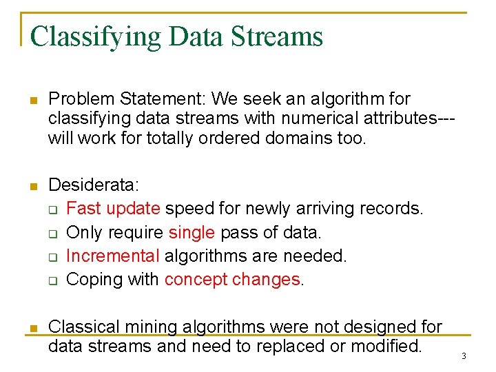 Classifying Data Streams n Problem Statement: We seek an algorithm for classifying data streams