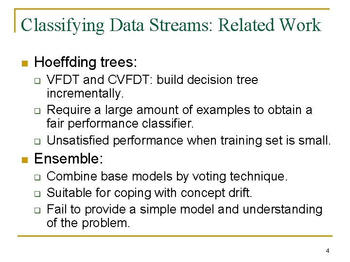 Classifying Data Streams: Related Work n Hoeffding trees: q q q n VFDT and