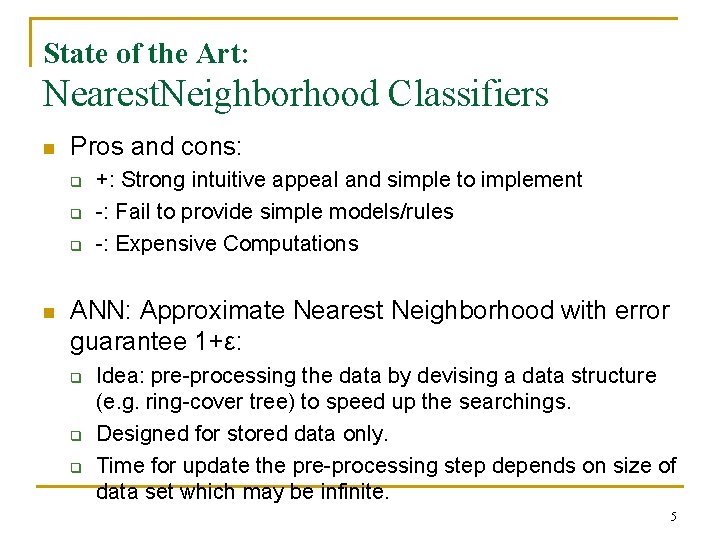 State of the Art: Nearest. Neighborhood Classifiers n Pros and cons: q q q