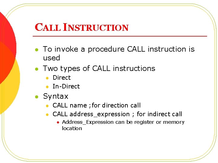 CALL INSTRUCTION l l To invoke a procedure CALL instruction is used Two types