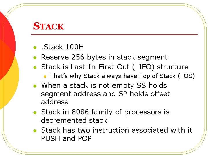 STACK l l l . Stack 100 H Reserve 256 bytes in stack segment