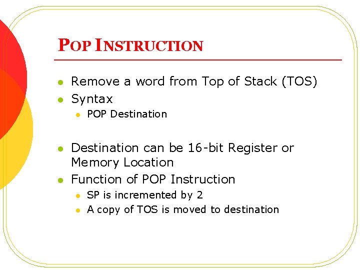 POP INSTRUCTION l l Remove a word from Top of Stack (TOS) Syntax l