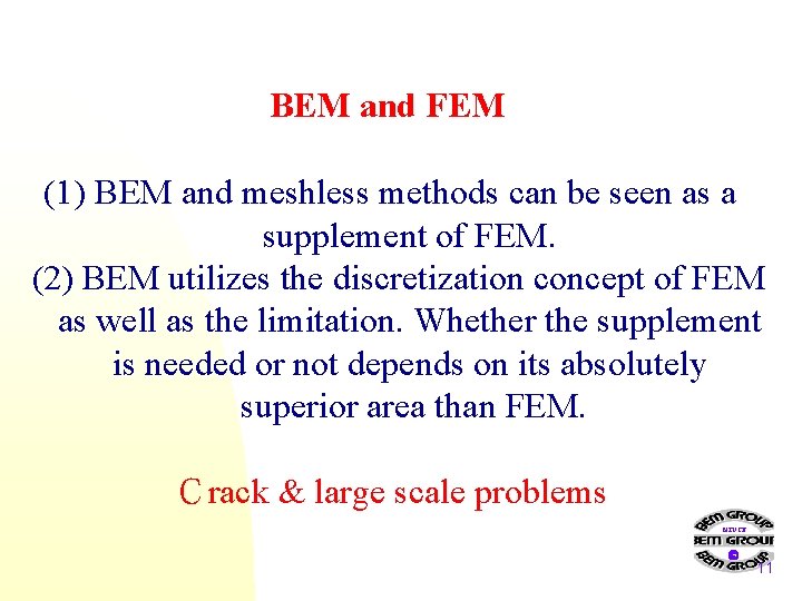 BEM and FEM (1) BEM and meshless methods can be seen as a supplement