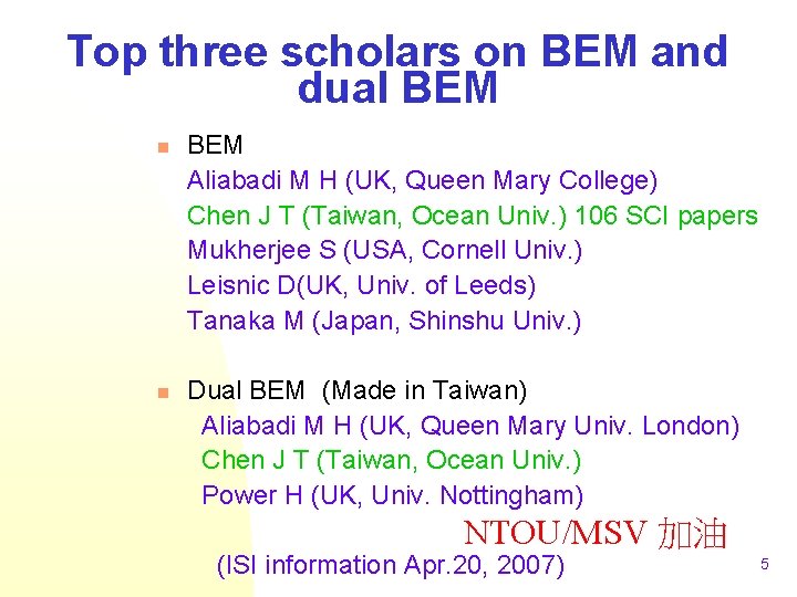 Top three scholars on BEM and dual BEM n n BEM Aliabadi M H