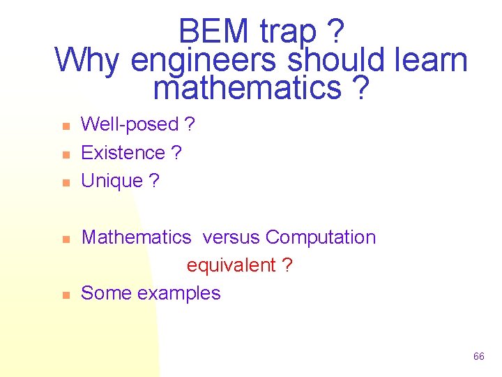 BEM trap ? Why engineers should learn mathematics ? n n n Well-posed ?