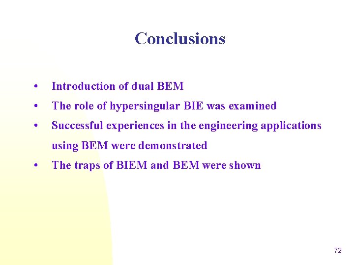 Conclusions • Introduction of dual BEM • The role of hypersingular BIE was examined
