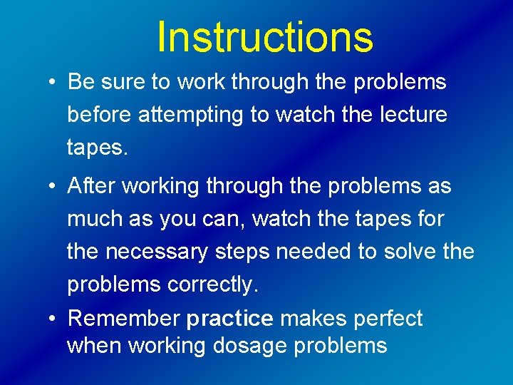 Instructions • Be sure to work through the problems before attempting to watch the