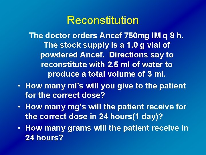 Reconstitution The doctor orders Ancef 750 mg IM q 8 h. The stock supply
