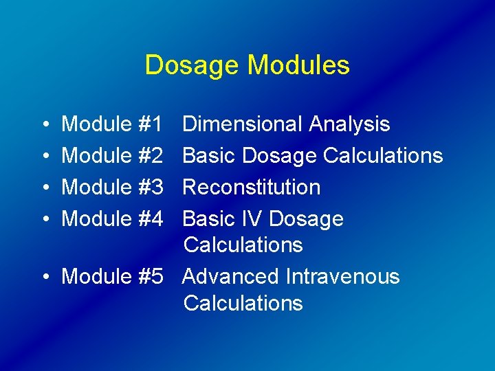 Dosage Modules • • Module #1 Module #2 Module #3 Module #4 Dimensional Analysis