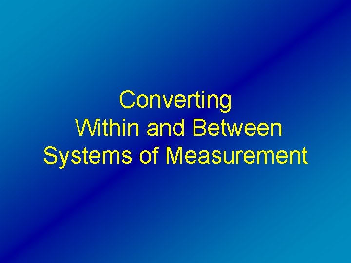 Converting Within and Between Systems of Measurement 