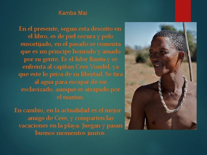 Kamba Mai En el presente, segun esta descrito en el libro, es de piel