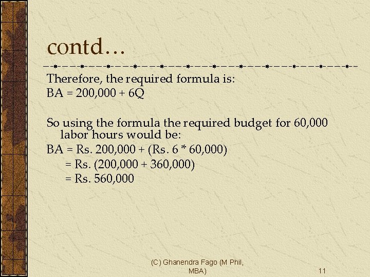 contd… Therefore, the required formula is: BA = 200, 000 + 6 Q So