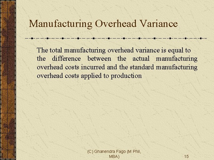 Manufacturing Overhead Variance The total manufacturing overhead variance is equal to the difference between