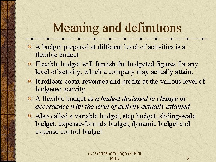 Meaning and definitions A budget prepared at different level of activities is a flexible