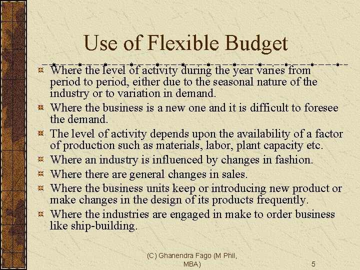 Use of Flexible Budget Where the level of activity during the year varies from
