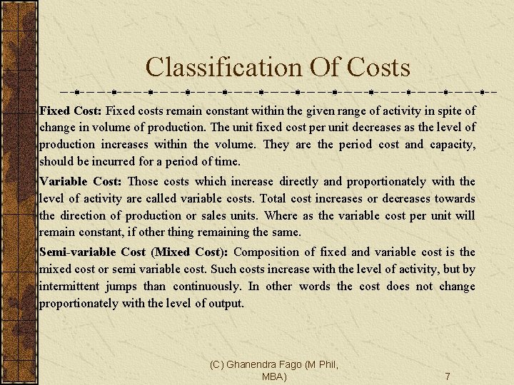 Classification Of Costs Fixed Cost: Fixed costs remain constant within the given range of