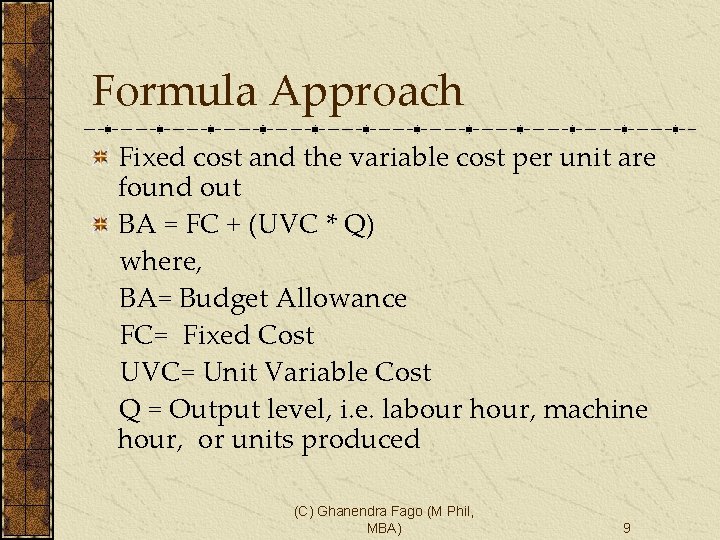 Formula Approach Fixed cost and the variable cost per unit are found out BA