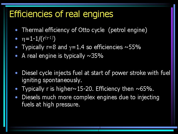 Efficiencies of real engines • • Thermal efficiency of Otto cycle (petrol engine) =1