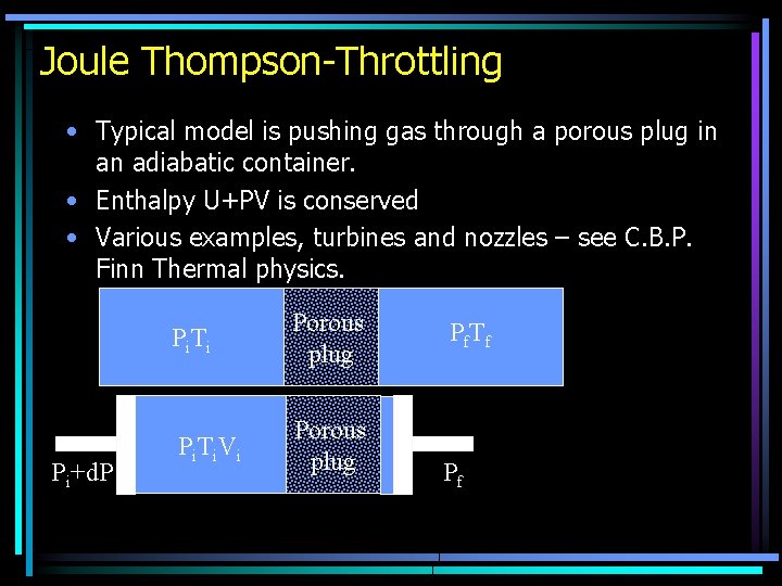 Joule Thompson-Throttling • Typical model is pushing gas through a porous plug in an