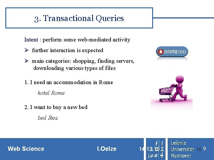 3. Transactional Queries Intent : perform some web-mediated activity Ø further interaction is expected
