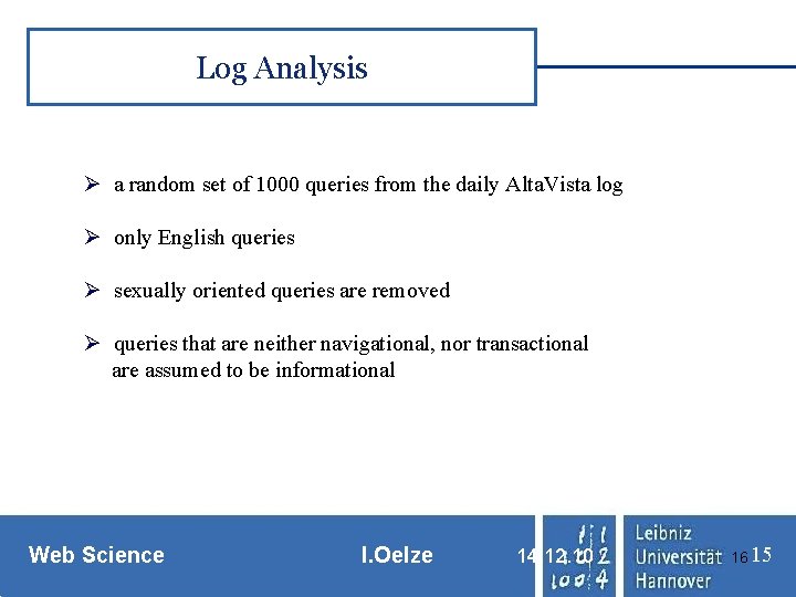 Log Analysis Ø a random set of 1000 queries from the daily Alta. Vista