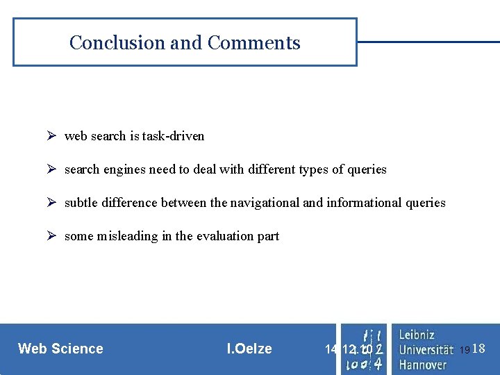 Conclusion and Comments Ø web search is task-driven Ø search engines need to deal