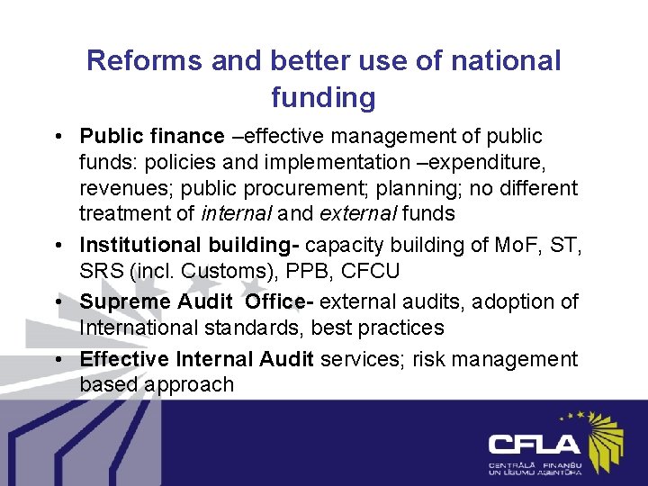 Reforms and better use of national funding • Public finance –effective management of public