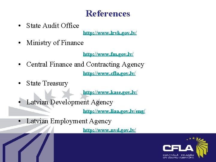 References • State Audit Office http: //www. lrvk. gov. lv/ • Ministry of Finance